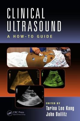 Clinical Ultrasound: A How-To Guide by Kang, Tarina Lee