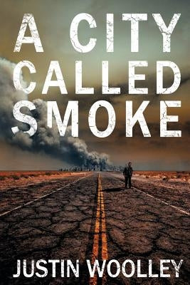 A City Called Smoke: The Territory 2 by Woolley, Justin