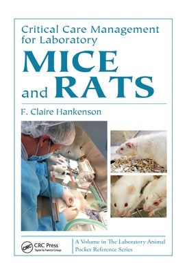 Critical Care Management for Laboratory Mice and Rats by Hankenson, F. Claire