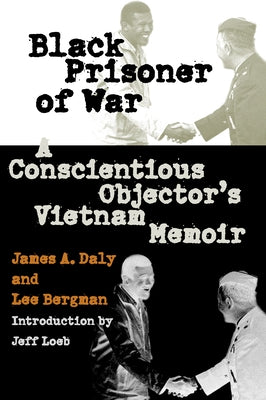 Black Prisoner of War: A Conscientious Objector's Vietnam Memoir by Daly, James A.