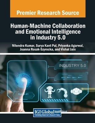 Human-Machine Collaboration and Emotional Intelligence in Industry 5.0 by Kumar, Nitendra