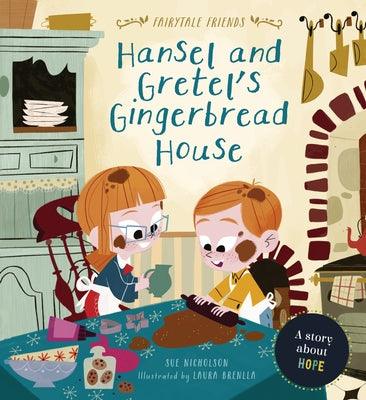 Hansel and Gretel's Gingerbread House: A Story about Hope by Nicholson, Sue