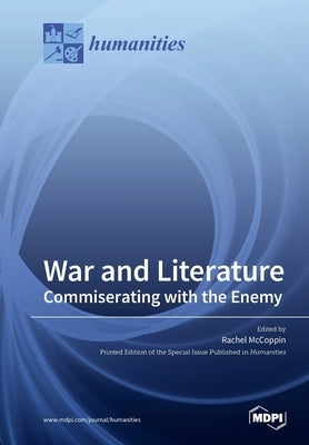War and Literature: Commiserating with the Enemy by McCoppin, Rachel
