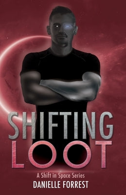 Shifting Loot by Forrest, Danielle