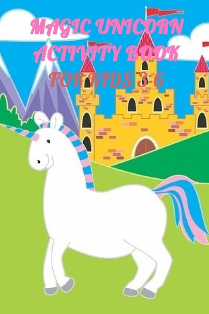 Magic Unicorn Activity Book For Kids 3-6: A children's coloring book and activity pages for kids with puzzles, word search and much more. by For Children, Wonderland
