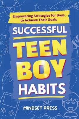 Successful Teen Boy Habits by Press, Mindset