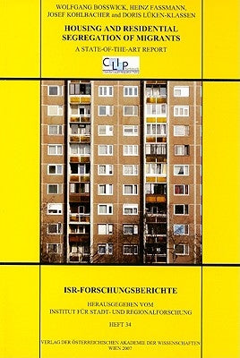 Housing and Residental Segregations of Migrants: A State-Of-The-Art Report by Bosswick, Wolgang