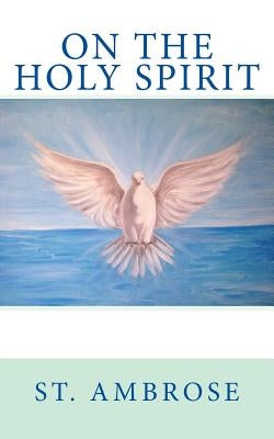 On the Holy Spirit by Ambrose Archbi