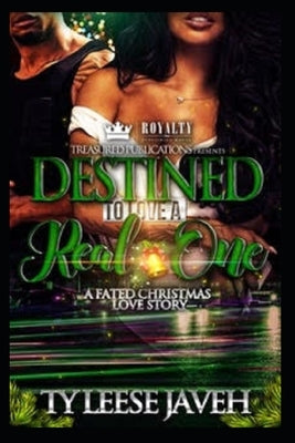 Destined To Love A Real One: A Fated Christmas Love Story by Javeh, Ty Leese