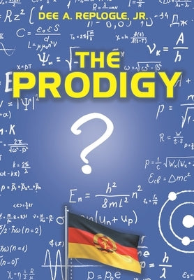 The Prodigy by Replogle, Dee A., Jr.