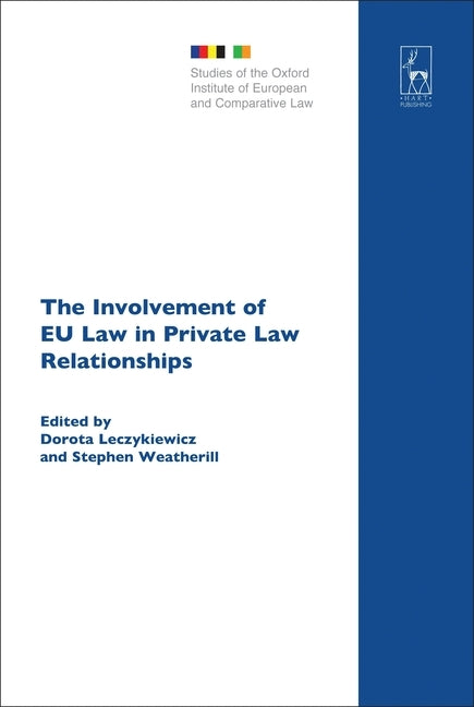 The Involvement of EU Law in Private Law Relationships by Leczykiewicz, Dorota