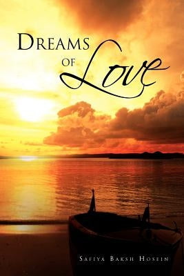 Dreams of Love by Hosein, Safiya Baksh