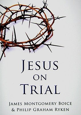 Jesus on Trial by Ryken, Philip Graham