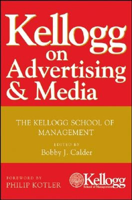 Kellogg on Advertising and Media by Calder, Bobby J.