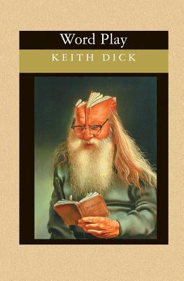 Word Play: Extraordinary Poetry By An Ordinary Guy by Dick, Keith