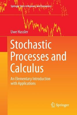 Stochastic Processes and Calculus: An Elementary Introduction with Applications by Hassler, Uwe
