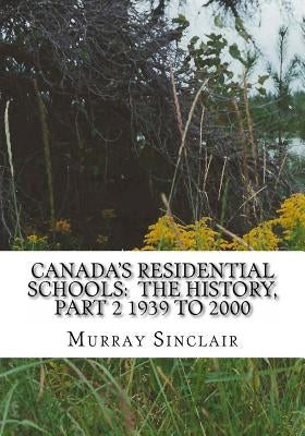 Canada's Residential Schools: The History, Part 2 1939 to 2000 by Littlechild, Wilton