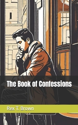 The Book of Confessions by Brown, Rex