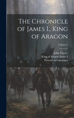 The Chronicle of James I., King of Aragon; Volume 2 by James I., King of Aragon 1208-1276