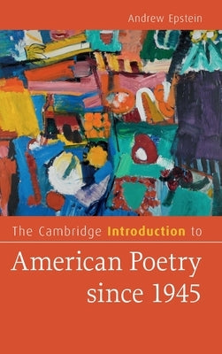 The Cambridge Introduction to American Poetry Since 1945 by Epstein, Andrew