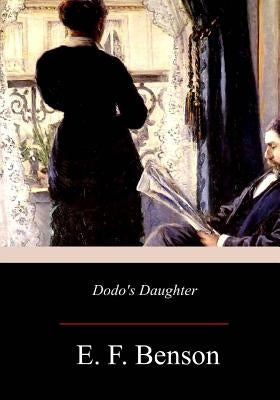 Dodo's Daughter: A Sequel to Dodo by Benson, E. F.