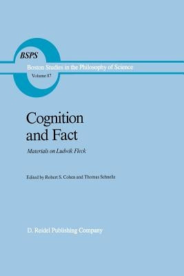 Cognition and Fact: Materials on Ludwik Fleck by Cohen, Robert S.