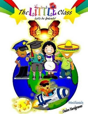 The little Class: Lets be friends by Hardgraves, Dalon Antoine