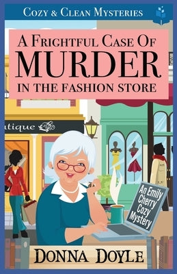 A Frightful Case of Murder in the Fashion Store: Cozy & Clean Mysteries by Doyle, Donna