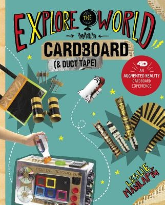 Explore the World with Cardboard and Duct Tape: 4D an Augmented Reading Cardboard Experience by Manlapig, Leslie