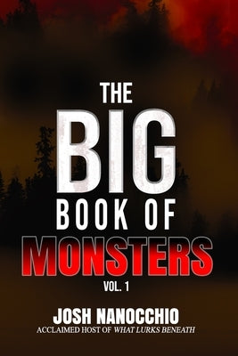 The Big Book of Monsters: Volume 1 by Nanocchio, Josh