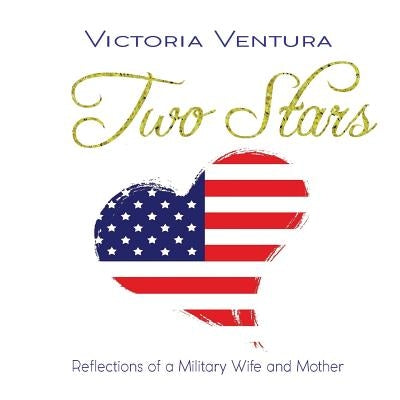 Two Stars: Reflections of a Military Wife and Mother by Ventura, Victoria