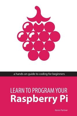 Learn to Program Your Raspberry Pi by Partner, Kevin