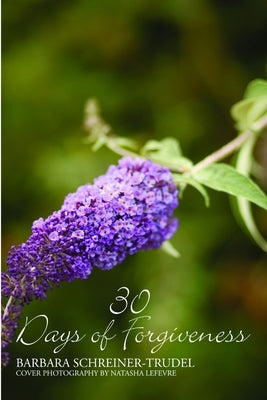 30 Days of Forgiveness by Schreiner-Trudel, Barbara