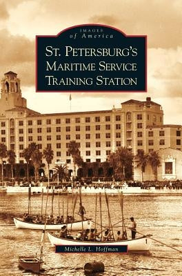 St. Petersburg's Maritime Service Training Station by Hoffman, Michelle L.
