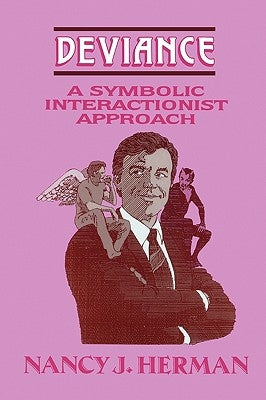 Deviance: A Symbolic Interactionist Approach by Herman, Nancy J.