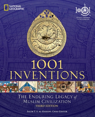 1001 Inventions: The Enduring Legacy of Muslim Civilization: Official Companion to the 1001 Inventions Exhibition by Al-Hassani, Salim