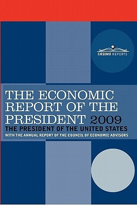 The Economic Report of the President 2009: With the Annual Report of the Council of Economic Advisors by The President of the United States, Pres