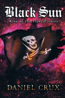 Black Sun: Rise of the Flint Pirates by Corallo, Dustin