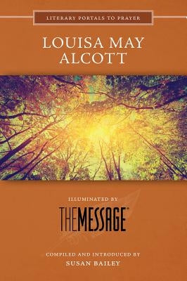 Louisa May Alcott: Illuminated by the Message by Bailey, Susan