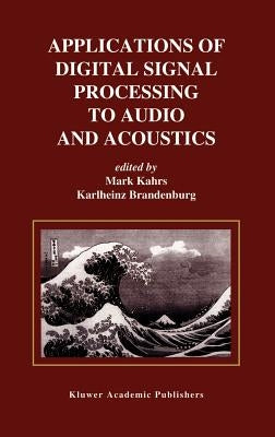 Applications of Digital Signal Processing to Audio and Acoustics by Kahrs, Mark