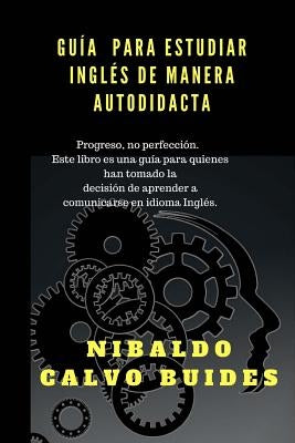 Guía para estudiar Inglés de manera autodidacta by Calvo Buides, Nibaldo