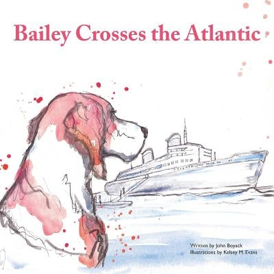 Bailey Crosses the Atlantic by Evans, Kelsey M.