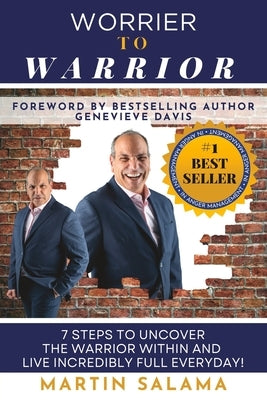 Worrier To Warrior: 7 Steps to UNCOVER The Warrior Within and Live Incredibly Full Everyday by Harden, Heather Marie