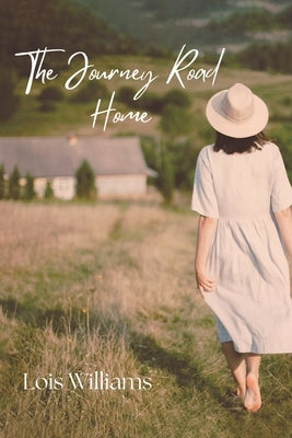 The Journey Road Home by Williams, Lois