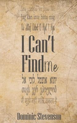 I Can't Find Me by Stevenson, Dominic