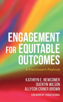Engagement for Equitable Outcomes: A Practitioner's Playbook by Newcomer, Kathryn