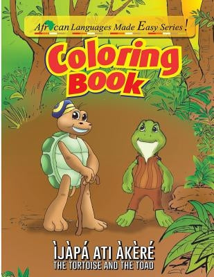 Coloring Book - The Tortoise and The Toad: Ijapa ati Akere by Okubena, Ololade a.