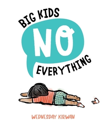 Big Kids No Everything by Kirwan, Wednesday