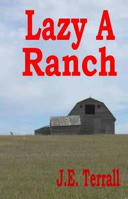 Lazy A Ranch by Terrall, J. E.