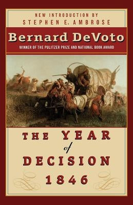 The Year of Decision 1846 by Devoto, Bernard